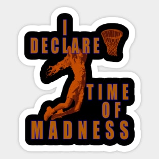 I DECLARE TIME OF MADNESS BASKETBALL Sticker